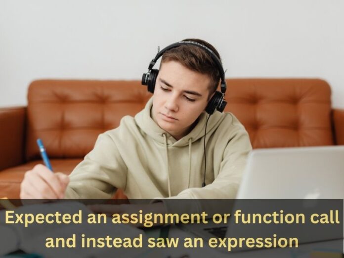 Expected an assignment or function call and instead saw an expression