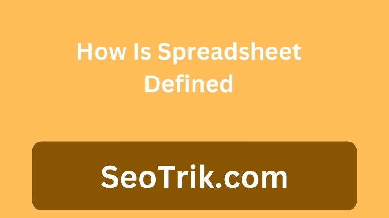 How Is Spreadsheet Defined